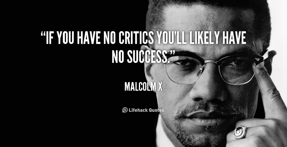 quote-Malcolm-X-if-you-have-no-critics-youll-likely-25351